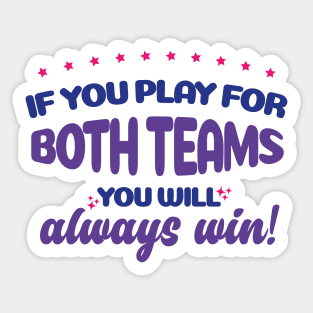 Bisexual LGBT Funny Shirt If you Play for both teams you will always win Sticker